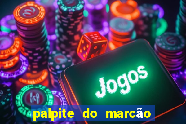 palpite do marcão jogo do bicho